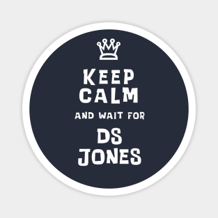 Keep Calm and wait for DS Jones Magnet